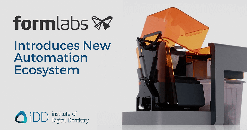 Formlabs Introduces New Automation Ecosystem Institute of Digital Dentistry