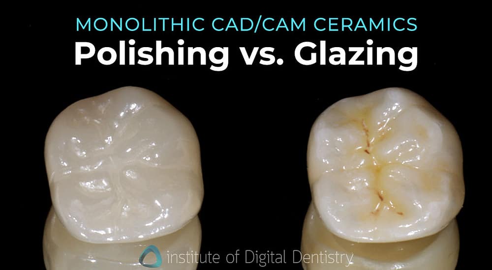 Rapid Chalk Remarkable Polishing VS Glazing Dental Ceramics | Digital Dentistry Blog | iDD