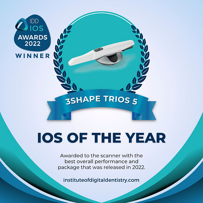 01 IOS of the Year-3Shape TRIOS 5-Social-IOS Intraoral Scanner Awards 2022 by the Institute of Digital Dentistry