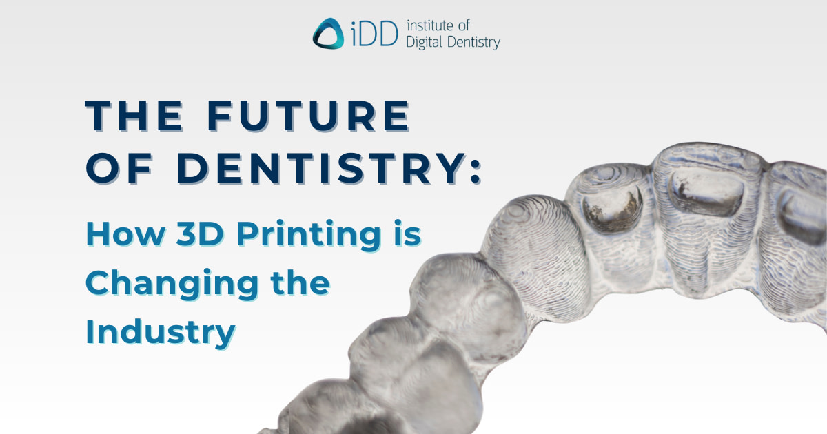 The Future of Dentistry: How 3D Printing is Changing the Industry
