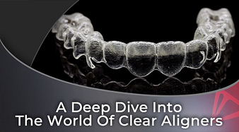 A Deep Dive Into The World Of Clear Aligners
