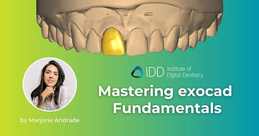 Mastering exocad Fundamentals Mastering exocad Fundamentals