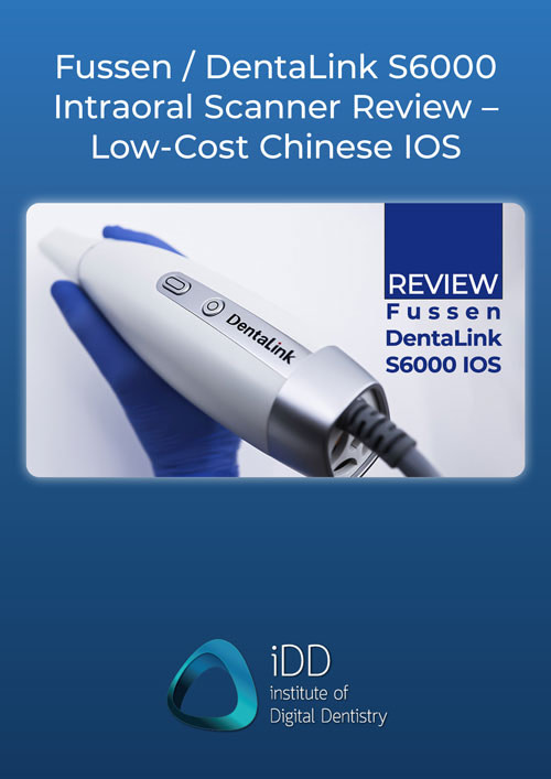 Fussen-DentaLink-S6000-Intraoral-Scanner-Review-Cover-Institute-of-Digital-Dentistry