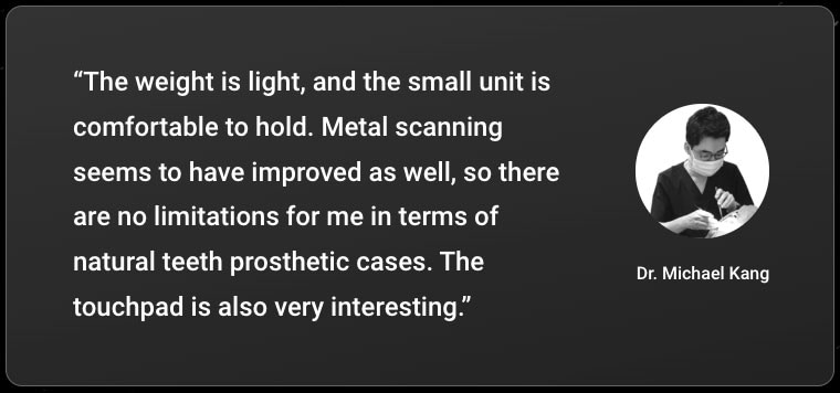 New-Medit-i900-Testimonial-Dr-Michael-Kang-light-small-metal-scanning-touchpad
